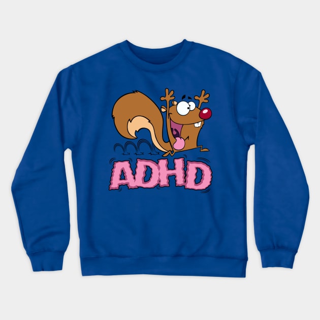 The ADHD Squirrel Crewneck Sweatshirt by DavesTees